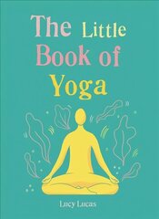 Little Book of Yoga: Harness the ancient practice to boost your health and wellbeing cena un informācija | Pašpalīdzības grāmatas | 220.lv