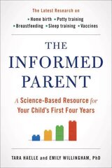 Informed Parent: A Science-Based Resource for Your Child's First Four Years цена и информация | Самоучители | 220.lv