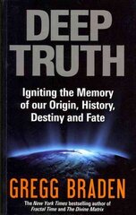 Deep Truth: Igniting the Memory of Our Origin, History, Destiny and Fate цена и информация | Самоучители | 220.lv