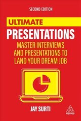 Ultimate Presentations: Master Interviews and Presentations to Land Your Dream Job 2nd Revised edition cena un informācija | Pašpalīdzības grāmatas | 220.lv