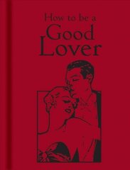 How to Be a Good Lover cena un informācija | Pašpalīdzības grāmatas | 220.lv