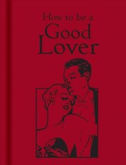 How to Be a Good Lover цена и информация | Самоучители | 220.lv