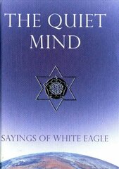 Quiet Mind: Sayings of White Eagle 5th Revised edition цена и информация | Самоучители | 220.lv