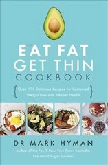 Eat Fat Get Thin Cookbook: Over 175 Delicious Recipes for Sustained Weight Loss and Vibrant Health cena un informācija | Pašpalīdzības grāmatas | 220.lv