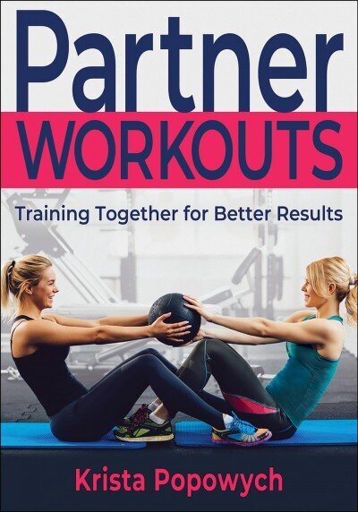 Partner Workouts: Training Together for Better Results цена и информация | Pašpalīdzības grāmatas | 220.lv