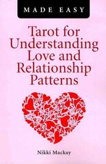 Tarot for Understanding Love and Relationship Patterns MADE EASY cena un informācija | Pašpalīdzības grāmatas | 220.lv