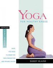 Yoga for Healthy Knees: What You Need to Know for Pain Prevention and Rehabilitation цена и информация | Самоучители | 220.lv