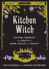 Kitchen Witch: Natural Remedies and Crafts for Home, Health, and Beauty Annotated edition cena un informācija | Pašpalīdzības grāmatas | 220.lv