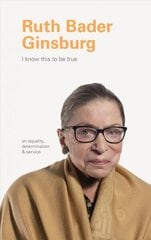 I Know This to Be True: Ruth Bader Ginsburg цена и информация | Самоучители | 220.lv