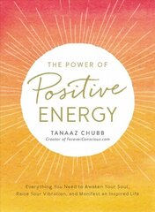 Power of Positive Energy: Everything you need to awaken your soul, raise your vibration, and manifest an inspired life cena un informācija | Pašpalīdzības grāmatas | 220.lv