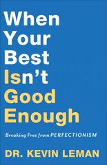 When Your Best Isn`t Good Enough - Breaking Free from Perfectionism: Breaking Free from Perfectionism cena un informācija | Pašpalīdzības grāmatas | 220.lv