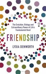 Friendship: The Evolution, Biology and Extraordinary Power of Life's Fundamental Bond цена и информация | Самоучители | 220.lv