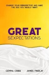 Great Sexpectations: Change Your Perspective and Have the Sex You Really Want cena un informācija | Pašpalīdzības grāmatas | 220.lv