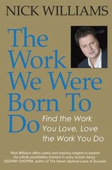 Work We Were Born To Do: Find the Work You Love, Love the Work You Do cena un informācija | Pašpalīdzības grāmatas | 220.lv