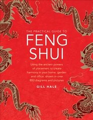 Feng Shui, The Practical Guide to: Using the ancient powers of placement to create harmony in your home, garden and office, shown in over 800 diagrams and pictures cena un informācija | Pašpalīdzības grāmatas | 220.lv