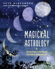 Magickal Astrology: Use the Power of the Planets to Create an Enchanted Life cena un informācija | Pašpalīdzības grāmatas | 220.lv