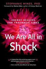 We are All in Shock: Energy Healing for Traumatic Times cena un informācija | Pašpalīdzības grāmatas | 220.lv