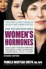 What You Must Know About Women's Hormones - Second Edition: Your Guide to Natural Hormone Treatments for PMS, Menopause, Osteoporosis, Pcos, and More цена и информация | Самоучители | 220.lv
