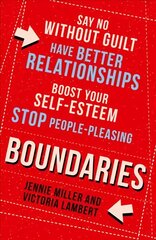 Boundaries: Say No without Guilt, Have Better Relationships, Boost Your Self-Esteem, Stop People-Pleasing cena un informācija | Pašpalīdzības grāmatas | 220.lv