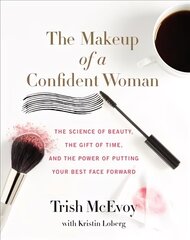 Makeup of a Confident Woman: The Science of Beauty, the Gift of Time, and the Power of Putting Your Best Face Forward cena un informācija | Pašpalīdzības grāmatas | 220.lv