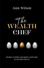 Wealth Chef: Recipes to Make Your Money Work Hard, So You Don't Have To cena un informācija | Pašpalīdzības grāmatas | 220.lv