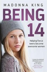 Being 14: Helping fierce teens become awesome women cena un informācija | Pašpalīdzības grāmatas | 220.lv