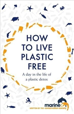 How to Live Plastic Free: a day in the life of a plastic detox цена и информация | Pašpalīdzības grāmatas | 220.lv