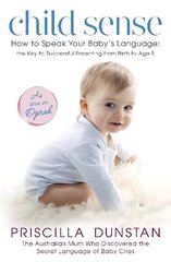 Child Sense: How to Speak Your Baby's Language: the Key to Successful Parenting from Birth to Age 5 cena un informācija | Pašpalīdzības grāmatas | 220.lv