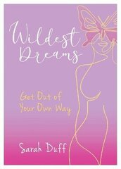 Wildest Dreams: Get Out of your Own Way цена и информация | Самоучители | 220.lv