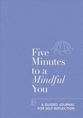 Five Minutes to a Mindful You: A guided journal for self-reflection cena un informācija | Pašpalīdzības grāmatas | 220.lv