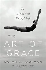 Art of Grace: On Moving Well Through Life cena un informācija | Pašpalīdzības grāmatas | 220.lv