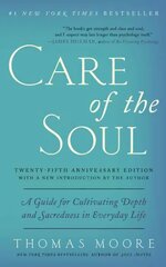Care of the Soul, Twenty-fifth Anniversary Ed: A Guide for Cultivating Depth and Sacredness in Everyday Life Anniversary edition цена и информация | Самоучители | 220.lv