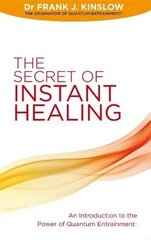 Secret of Instant Healing: An Introduction to the Power of Quantum Entrainment (R) цена и информация | Самоучители | 220.lv