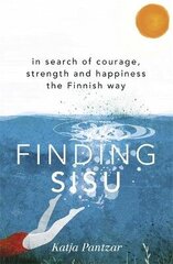 Finding Sisu: THE FINNISH WAY cena un informācija | Pašpalīdzības grāmatas | 220.lv