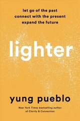 Lighter: Let Go of the Past, Connect with the Present, and Expand the Future cena un informācija | Pašpalīdzības grāmatas | 220.lv