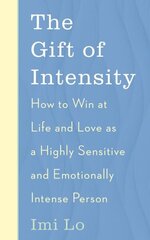 Gift of Intensity: How to Win at Life and Love as a Highly Sensitive and Emotionally Intense Person cena un informācija | Pašpalīdzības grāmatas | 220.lv