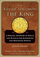 Key of Solomon the King: A Magical Grimoire of Sigils and Rituals for Summoning and Mastering Spirits Clavicula Salomonis цена и информация | Самоучители | 220.lv