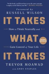 It Takes What It Takes: How to Think Neutrally and Gain Control of Your Life cena un informācija | Pašpalīdzības grāmatas | 220.lv