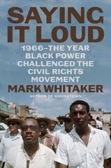 Saying It Loud: 1966-The Year Black Power Challenged the Civil Rights Movement cena un informācija | Biogrāfijas, autobiogrāfijas, memuāri | 220.lv
