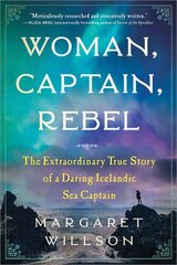 Woman, Captain, Rebel: The Extraordinary True Story of a Daring Icelandic Sea Captain cena un informācija | Biogrāfijas, autobiogrāfijas, memuāri | 220.lv