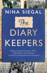 Diary Keepers: Ordinary People, Extraordinary Times - World War II in the Netherlands, as Written by the People Who Lived Through it цена и информация | Биографии, автобиогафии, мемуары | 220.lv