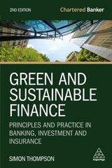 Green and Sustainable Finance: Principles and Practice in Banking, Investment and Insurance 2nd Revised edition cena un informācija | Ekonomikas grāmatas | 220.lv