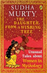 Daughter from a Wishing Tree: Unusual Tales about Women in Mythology cena un informācija | Grāmatas pusaudžiem un jauniešiem | 220.lv