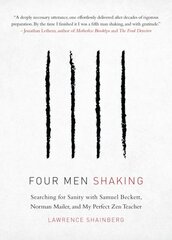 Four Men, Shaking: Searching for Sanity with Samuel Beckett, Norman Mailer, and My Perfect Zen Teacher цена и информация | Биографии, автобиогафии, мемуары | 220.lv