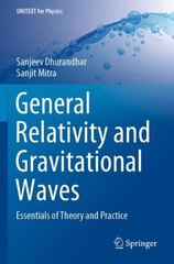 General Relativity and Gravitational Waves: Essentials of Theory and Practice 1st ed. 2022 цена и информация | Книги по экономике | 220.lv