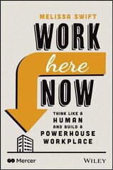 Work Here Now: Think Like a Human and Build a Powe rhouse Workplace: Think Like a Human and Build a Powerhouse Workplace цена и информация | Книги по экономике | 220.lv