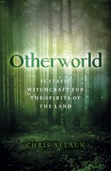 Otherworld: Ecstatic Witchcraft for the Spirits of the Land cena un informācija | Garīgā literatūra | 220.lv
