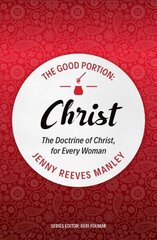 Good portion - Christ: the doctrine of Christ, for every woman cena un informācija | Garīgā literatūra | 220.lv
