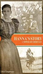 Hanna's Story: A Tipperary Heritage цена и информация | Биографии, автобиографии, мемуары | 220.lv