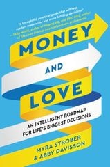 Money and Love: An Intelligent Roadmap for Life's Biggest Decisions цена и информация | Книги по экономике | 220.lv